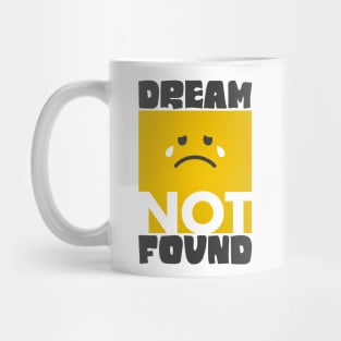 Dream Not Found. Mug